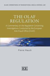 The Olaf Regulation : A Commentary on the Regulation Concerning Investigations Conducted by the European Anti-Fraud Office (OLAF)