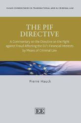 The PIF Directive : A Commentary on the Directive on the Fight Against Fraud Affecting the EU's Financial Interests by Means of Criminal Law