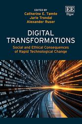 Digital Transformations : Social and Ethical Consequences of Rapid Technological Change