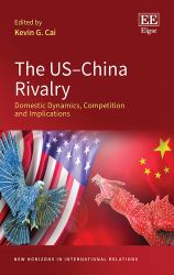 The US-China Rivalry : Domestic Dynamics, Competition and Implications