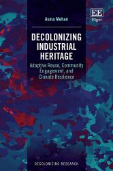 Decolonizing Industrial Heritage : Adaptive Reuse, Community Engagement, and Climate Resilience