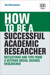 How to Be a Successful Academic Researcher : Reflections and Tips from a Veteran Social Science Researcher