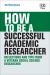 How to Be a Successful Academic Researcher : Reflections and Tips from a Veteran Social Science Researcher