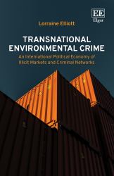 Transnational Environmental Crime : An International Political Economy of Illicit Markets and Criminal Networks