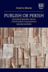 Publish or Perish : Perceived Benefits Versus Unintended Consequences