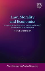 Law, Morality and Economics : An Economic Analysis of Law and Richard Posner's Theory of Wealth Maximization