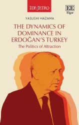 The Dynamics of Dominance in Erdoğan's Turkey : The Politics of Attraction