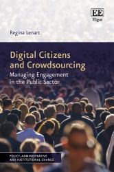 Digital Citizens and Crowdsourcing : Managing Engagement in the Public Sector