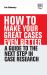 How to Make Your Great Cases Even Better : A Guide to the Next Step in Case Research