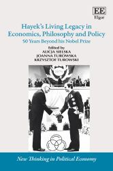 Hayek's Living Legacy in Economics, Philosophy and Policy : 50 Years Beyond His Nobel Prize