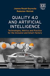 Quality 4. 0 and Artificial Intelligence : Technologies, Metrics and Practice for the Inclusive and Smart Factory