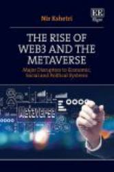 The Rise of Web3 and the Metaverse : Major Disruptors to Economic, Social, and Political Systems