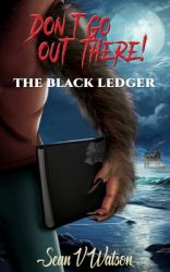 Don't Go Out There! : The Black Ledger