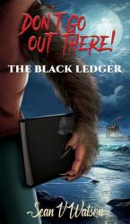 Don't Go Out There! : The Black Ledger