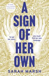 A Sign of Her Own : Longlisted for the Walter Scott Prize for Historical Fiction