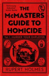 Murder Your Employer : The McMasters Guide to Homicide