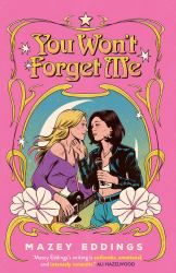 You Won't Forget Me : The Brand New Sweet, Sapphic Musical Romance!