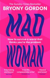 Mad Woman : Binge Eating. Menopause. OCD: How to Survive a World That Thinks You're the Problem