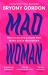 Mad Woman : Binge Eating. Menopause. OCD: How to Survive a World That Thinks You're the Problem