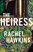The Heiress : The Deliciously Dark and Gripping New Thriller from the New York Times Bestseller The Heiress : The Deliciously Dark and Gripping New Thriller from the New York Times Bestseller