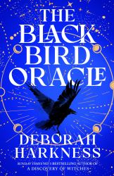 The Black Bird Oracle : The Exhilarating New All Souls Novel Featuring Diana Bishop and Matthew Clairmont