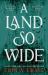 A Land So Wide : A Breathtaking, Deliciously Dark Fairy Tale from #1 New York Times and USA Today Bestselling Author Erin A. Craig