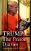 Trump: the Prison Diaries : MAKE PRISON GREAT AGAIN with the Funniest Satire of the Year