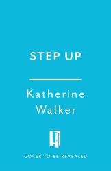 Step Up : Step-Parenting and the Art of Creating a Healthy, Happy, Blended Family