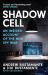 Shadow Cell : An Explosive Insider Account of the World's New Spy War from Ex-CIA Operatives