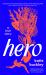Hero : A Fierce and Captivating Literary Love Story For 2025 Hero : A Fierce and Captivating Literary Love Story For 2025