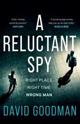 A Reluctant Spy : A Gripping Spy Thriller 'perfect for Fans of Mick Herron and David Mccloskey' (the SUN)