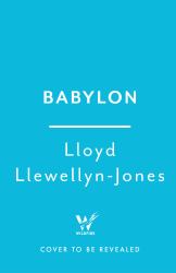 Babylon : The Mother of All Cities, from the Critically Acclaimed Ancient Historian and Author of the Cleopatras