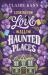 Looking for Love in All the Haunted Places : A Charmingly Spooky Romance for Fans of the Ex Hex!