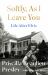 Softly, As I Leave You: Life after Elvis : The Long-Awaited Memoir about Life Behind the Walls of Graceland from Priscilla, Wife of a Legend