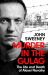 Murder in the Gulag : The Life and Death of Alexei Navalny