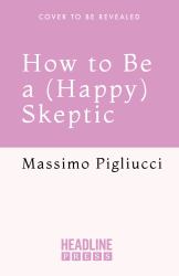 How to Be a (Happy) Skeptic : Cicero and the Power of Curiosity for a Purposeful Life