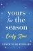 Yours for the Season : A Picture-Perfect Christmas. Except It's with Your Ex...