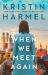 When We Meet Again : A Sweeping and Heart-Breaking WW2 Novel from a New York Times Bestselling Author