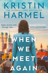 When We Meet Again : A Sweeping and Heart-Breaking WW2 Novel from a New York Times Bestselling Author