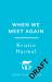 When We Meet Again : A Sweeping and Heart-Breaking WW2 Novel from a New York Times Bestselling Author