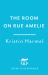 The Room on Rue Amelie : A Powerful Novel of Fate, Resistance, and Family by a New York Times Bestselling Author