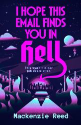 I Hope This Email Finds You in Hell : A Chaotic and Spicy Paranormal Romance, Perfect for Fans of BRIDE and ASSISTANT to the VILLAIN