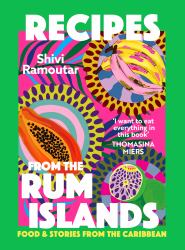 Recipes from the Rum Islands : Food and Stories from the Caribbean