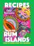 Recipes from the Rum Islands : Food and Stories from the Caribbean Recipes from the Rum Islands : Food and Stories from the Caribbean