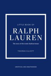 Little Book of Ralph Lauren : The Story of the Iconic Fashion House