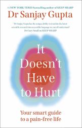 It Doesn't Have to Hurt : Your Smart Guide to a Pain-Free Life