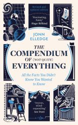 The Compendium of (Not Quite) Everything : By the Sunday Times #1 Bestselling Author