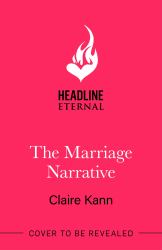 The Marriage Narrative : A Swoon-Worthy New Fake-dating Romance and the Perfect Summer Read!