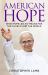 American Hope : What Pope Leo XIV Means for the Church and World