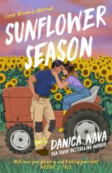 Sunflower Season : A Gorgeously Steamy and Heartfelt Second-Chance Romance!